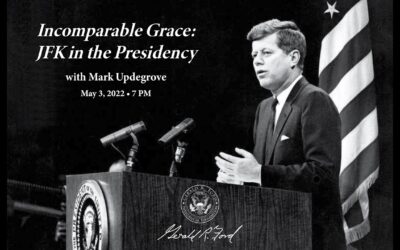 Incomparable Grace: JFK in the Presidency with Mark Updegrove
